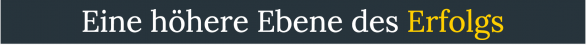 Eine höhere Ebene des Erfolgs